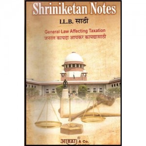 Shriniketan's Notes of General Law Affecting Taxation For BSL & LL.B by Aarati and Company